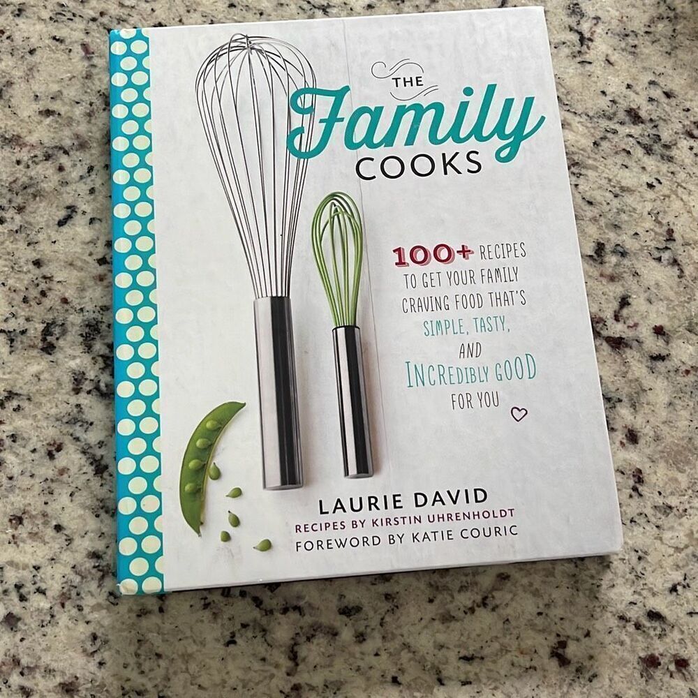 The Family Cooks Laurie David 100+ Recipes to Get Your Family Craving Hardcover